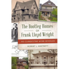 The Bootleg Homes of Frank Lloyd Wright: His Clandestine Work Revealed - Paperback