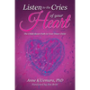 Listen to the Cries of Your Heart: The Child-Heart Path to Your Inner Child - Paperback