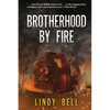 Brotherhood By Fire: (Formerly Published as Fully Involved) - Paperback