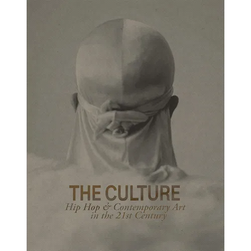 The Culture: Hip Hop & Contemporary Art in the 21st Century - Hardcover
