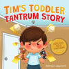 Tim's Toddler Tantrum Story: A Kids Picture Book about Toddler and Preschooler Temper Tantrums, Anger Management and Self-Calming for Children Age 2 t - Paperback