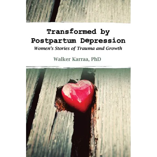 Transformed by Postpartum Depression: Women's Stories of Trauma and Growth - Paperback