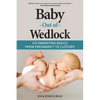 Baby Out of Wedlock: Co-Parenting Basics From Pregnancy to Custody - Paperback