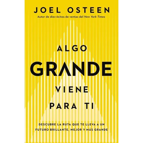 Algo Grande Viene Para Ti: Descubre La Ruta Que Te Lleva a Un Futuro Brillante, Mejor Y Más Grande - Paperback
