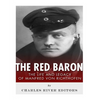 The Red Baron: The Life and Legacy of Manfred von Richthofen - Paperback