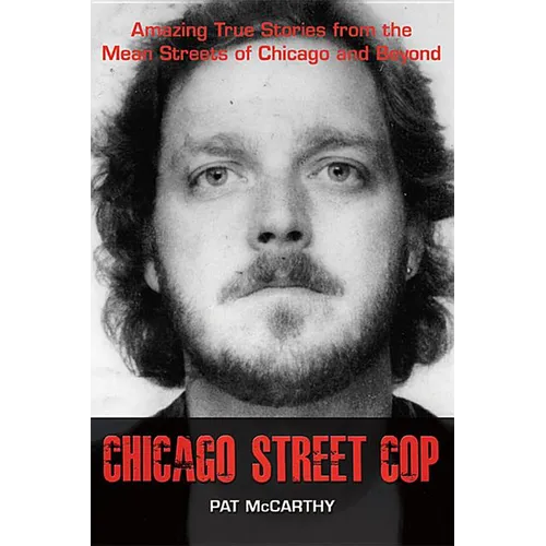 Chicago Street Cop: Amazing True Stories from the Mean Streets of Chicago and Beyond - Paperback