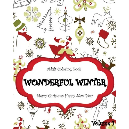 Wonderful Winter Merry Christmas and Happy New Year: Creative Coloring Inspirations Bring Balance, A Stress Management: Relaxation Meditation And Bles - Paperback