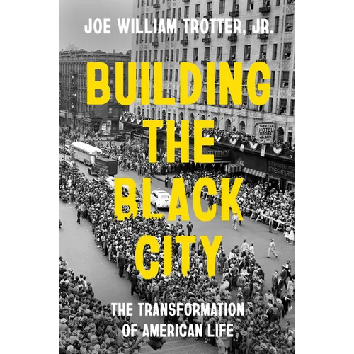 Building the Black City: The Transformation of American Life - Hardcover