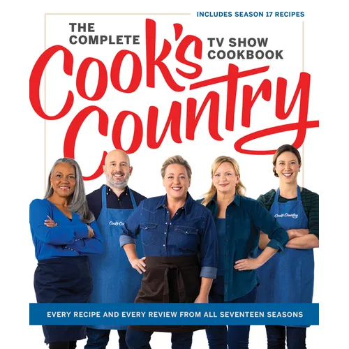 The Complete Cook's Country TV Show Cookbook: Every Recipe and Every Review from All Seventeen Seasons Includes Season 17 - Hardcover