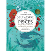 The Little Book of Self-Care for Pisces: Simple Ways to Refresh and Restore--According to the Stars - Hardcover