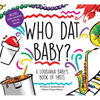 Who DAT Baby?: A Louisiana Baby's Book of Firsts - Hardcover