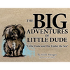 The BIG Adventures of Little Dude - Paperback
