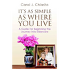 It's as Simple as Where You Live: A Guide for Beginning the Journey Into Eldercare - Paperback