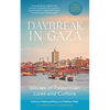 Daybreak in Gaza: Stories of Palestinian Lives and Culture - Paperback