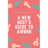 A New Host's Guide to Airbnb - Paperback