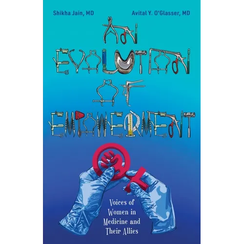 An Evolution of Empowerment: Voices of Women in Medicine and Their Allies - Paperback