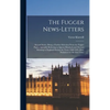 The Fugger News-letters: Second Series. Being a Further Selection From the Fugger Papers Specially Referring to Queen Elizabeth and Matters Rel - Hardcover
