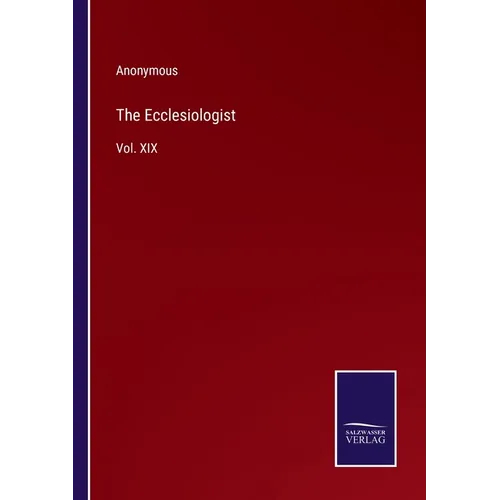 The Ecclesiologist: Vol. XIX - Paperback