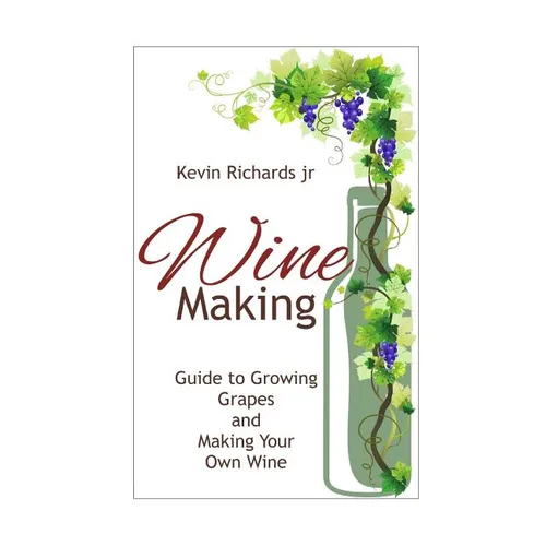 Wine: Guide to growing grapes and making your own wine - Paperback