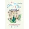 The Little(r) Museums of Paris: An Illustrated Guide to the City's Hidden Gems - Hardcover