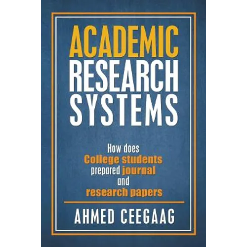 Academic Research Systems: How Does College Students Prepared Journal and Research Papers - Paperback