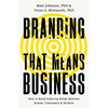 Branding That Means Business: How to Build Enduring Bonds Between Brands, Consumers and Markets - Hardcover