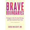Brave Boundaries: Strategies to Say No, Stand Strong, and Take Control of Your Time: The Key to Living Empowered - Paperback