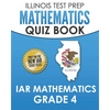 ILLINOIS TEST PREP Mathematics Quiz Book IAR Mathematics Grade 4: Preparation for the Illinois Assessment of Readiness Mathematics Tests - Paperback