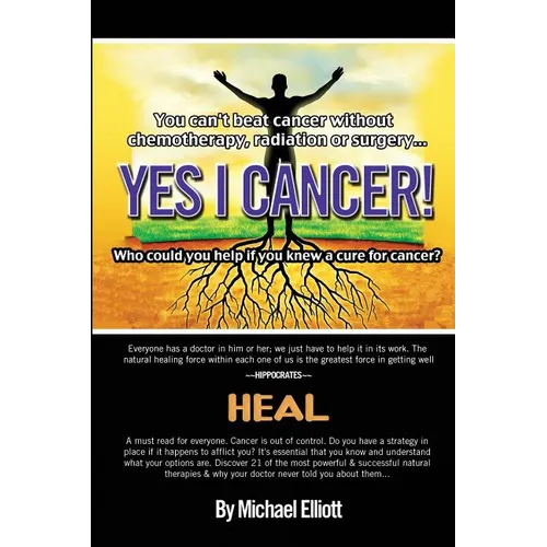 Yes I Cancer: You can't beat cancer without chemotherapy, radiation or surgery - Paperback