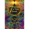 Seven Secrets of Time Travel: Mystic Voyages of the Energy Body - Paperback