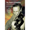 The Power of Practice: How Music and Yoga Transformed the Life and Work of Yehudi Menuhin - Hardcover