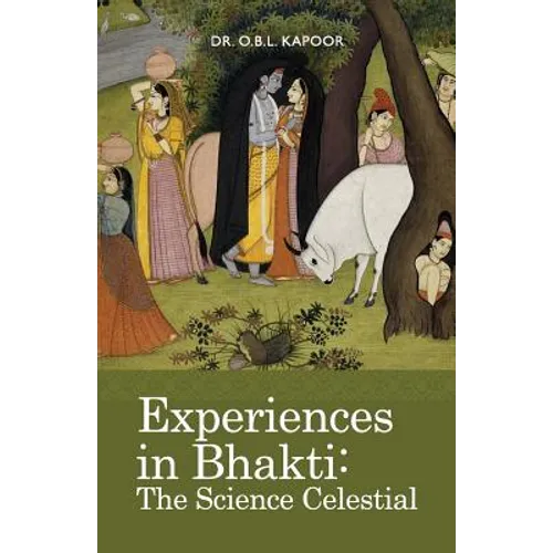 Experiences in Bhakti: The Science Celestial - Paperback