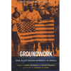 Groundwork: Local Black Freedom Movements in America - Paperback