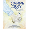 Grandpa and Lucy: A story about Love and Dementia - Paperback