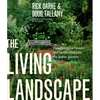 The Living Landscape: Designing for Beauty and Biodiversity in the Home Garden - Hardcover