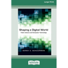 Shaping a Digital World: Faith, Culture and Computer Technology (16pt Large Print Edition) - Paperback