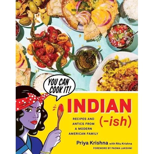 Indian-Ish: Recipes and Antics from a Modern American Family - Hardcover