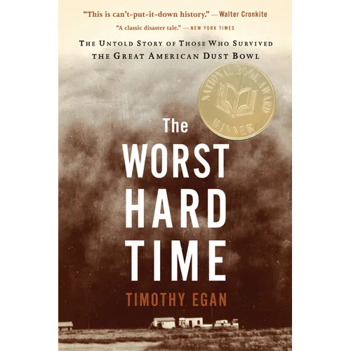 The Worst Hard Time: The Untold Story of Those Who Survived the Great American Dust Bowl - Paperback