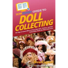 HowExpert Guide to Doll Collecting: 101+ Tips to Learn How to Find, Buy, Sell, and Collect Collectible Dolls for Doll Collectors - Hardcover