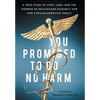 You Promised to Do No Harm: A True Story of Love, Loss, and the Horror of Healthcare Disparity for One African-American Family - Hardcover