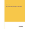 The Parish of Spynie in the County of Elgin - Paperback