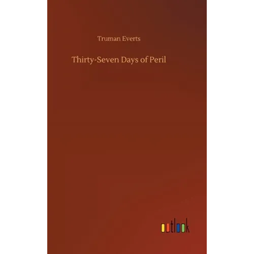 Thirty-Seven Days of Peril - Hardcover