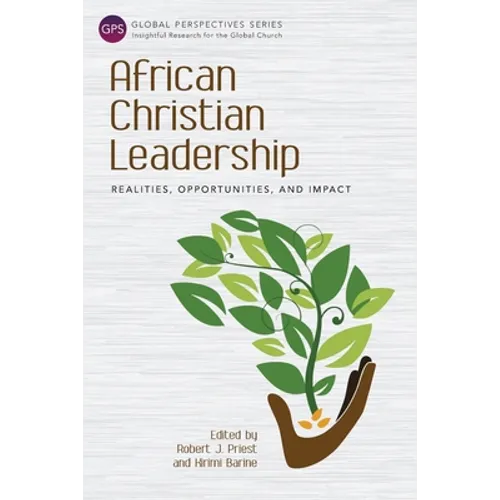 African Christian Leadership: Realities, Opportunities, and Impact - Paperback