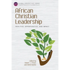 African Christian Leadership: Realities, Opportunities, and Impact - Paperback