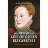 The Reign and Life of Queen Elizabeth I: Politics, Culture, and Society - Paperback