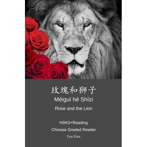 Rose and the Lion 玫瑰和狮子: HSK3+Reading Chinese Graded Reader - Paperback