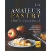 The Amateur Pastry Chef's Cookbook: Delicious Homemade Pastries for Amateur Bakers - Paperback