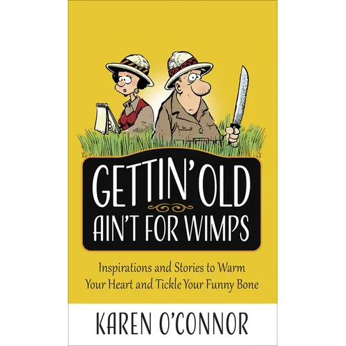 Gettin' Old Ain't for Wimps: Inspirations and Stories to Warm Your Heart and Tickle Your Funny Bone Volume 1 - Mass Market Paperbound