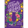 Magical Cocktails for Witches: 80 Essential Recipes for Love, Health, Strength, and More - Hardcover