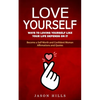 Love Yourself: Ways to Loving Yourself Like Your Life Depends on It (Become a Self Worth and Confident Woman Affirmations and Quotes) - Paperback